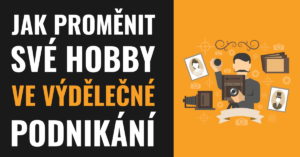 Jak proměnit své hobby v ziskové podnikání