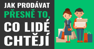 Jak prodávat přesně to, co lidé chtějí